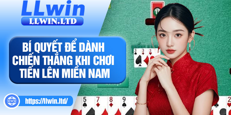 Bí quyết để dành chiến thắng khi chơi tiến lên miền nam
