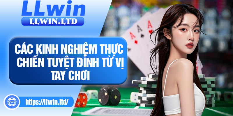 Các kinh nghiệm thực chiến tuyệt đỉnh từ vị tay chơi