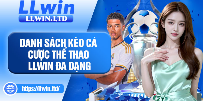 Danh sách kèo cá cược thể thao LLWIN đa dạng
