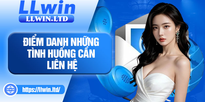 Điểm danh những tình huống cần liên hệ