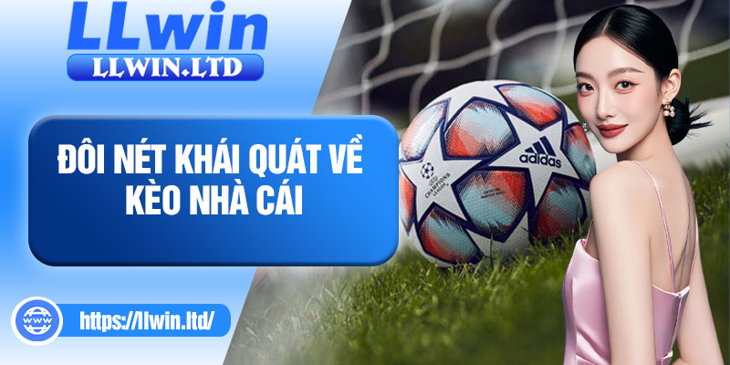 Đôi nét khái quát về kèo nhà cái