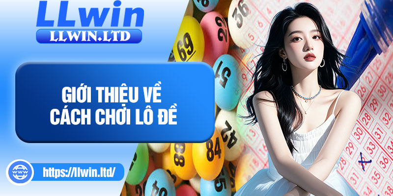 Giới thiệu về cách chơi lô đề