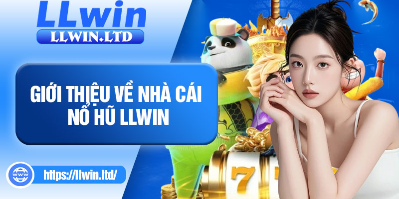 Giới thiệu về nhà cái nổ hũ LLWIN