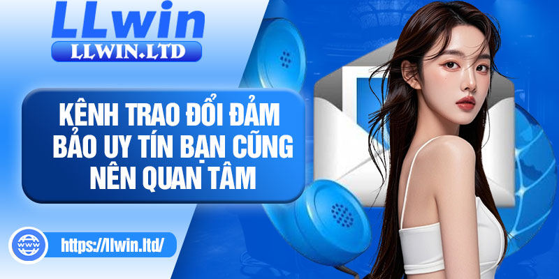 Kênh trao đổi đảm bảo uy tín bạn cũng nên quan tâm