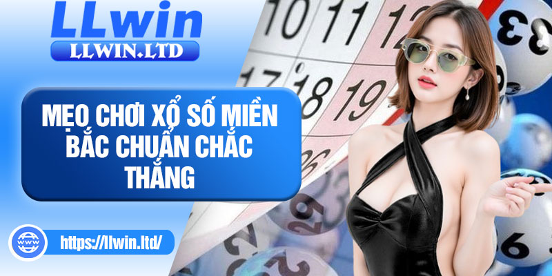 Mẹo chơi xổ số miền Bắc chuẩn chắc thắng