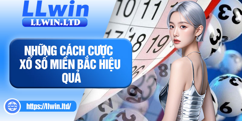 Những cách cược xổ số miền Bắc hiệu quả