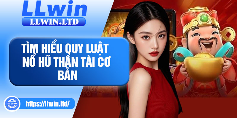 Tìm hiểu quy luật nổ hũ Thần Tài cơ bản