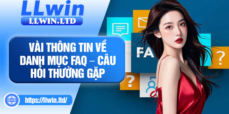 Vài thông tin về danh mục FAQ – Câu hỏi thường gặp