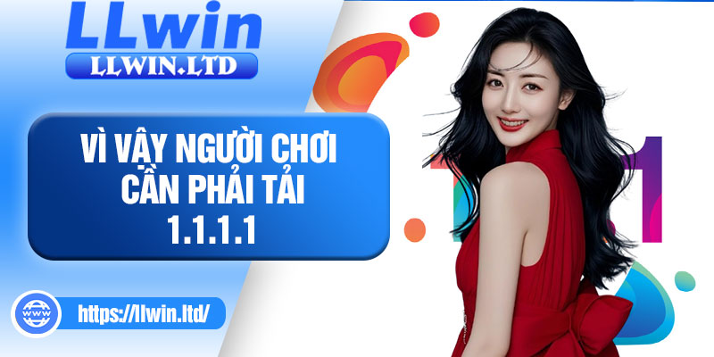 Vì vậy người chơi cần phải tải 1.1.1.1